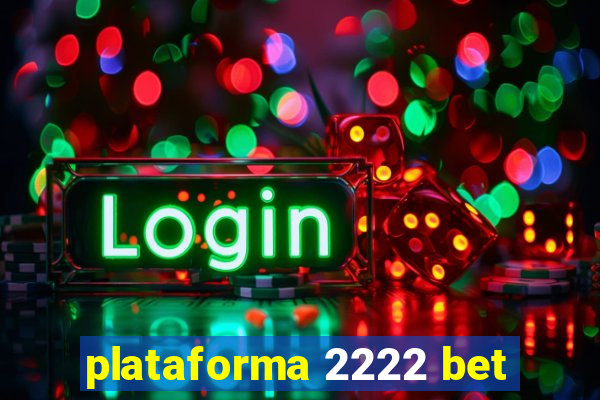 plataforma 2222 bet